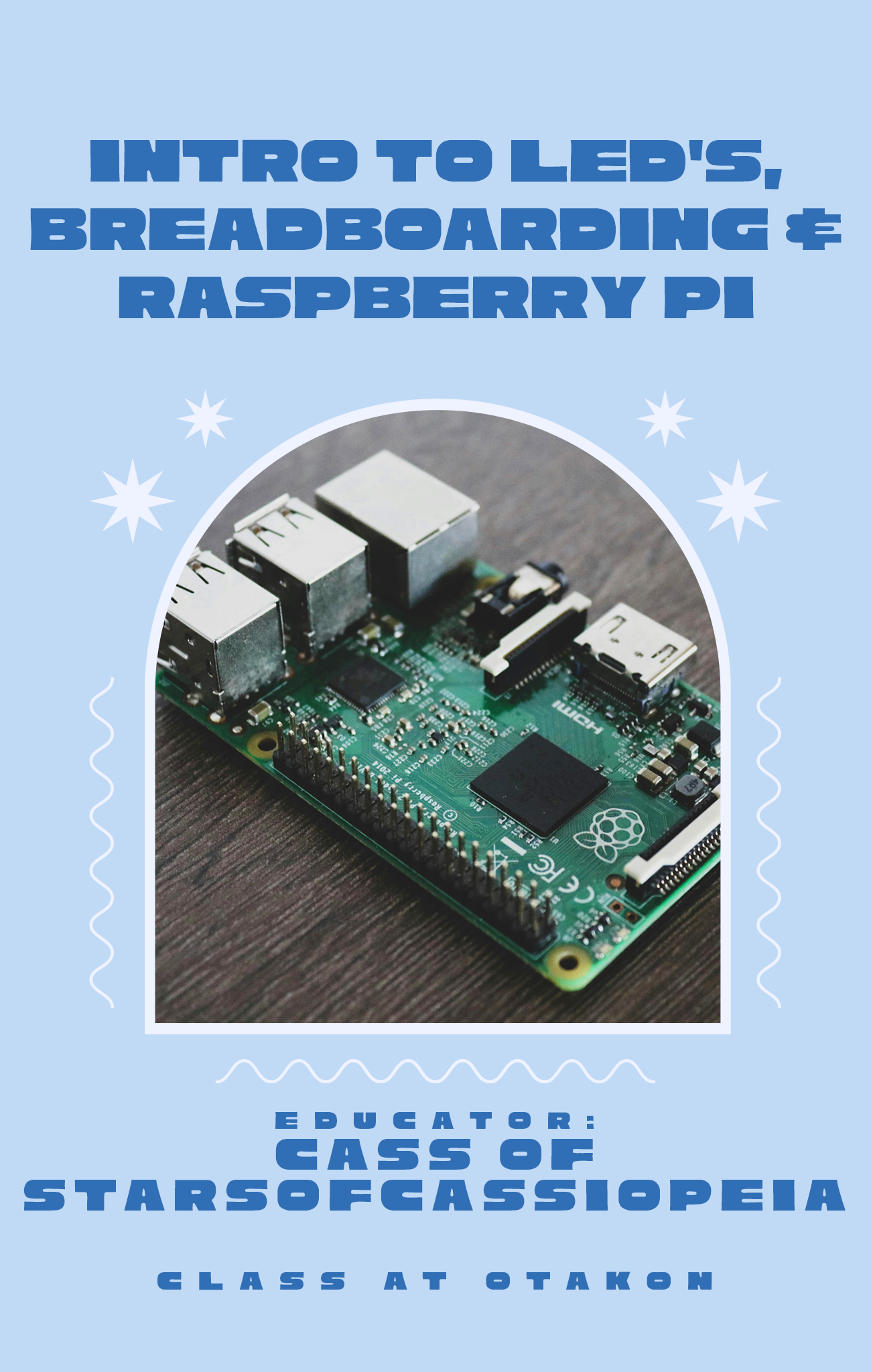 CLASS AT OTAKON // Intro to LEDs, Breadboarding, & Raspberry Pi