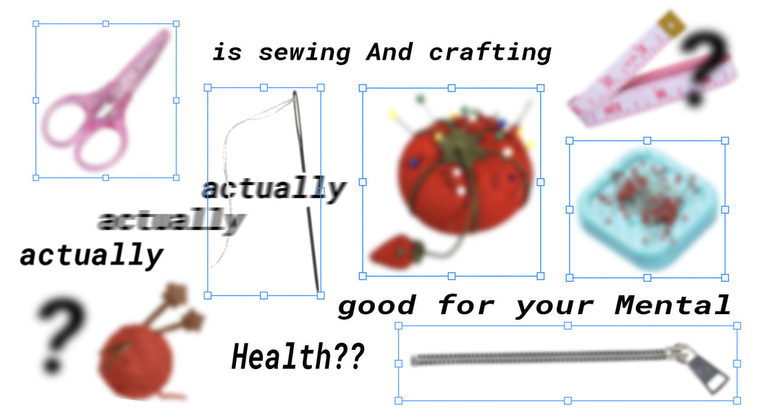 Is Sewing & Crafting Actually Good for Your Mental Health?