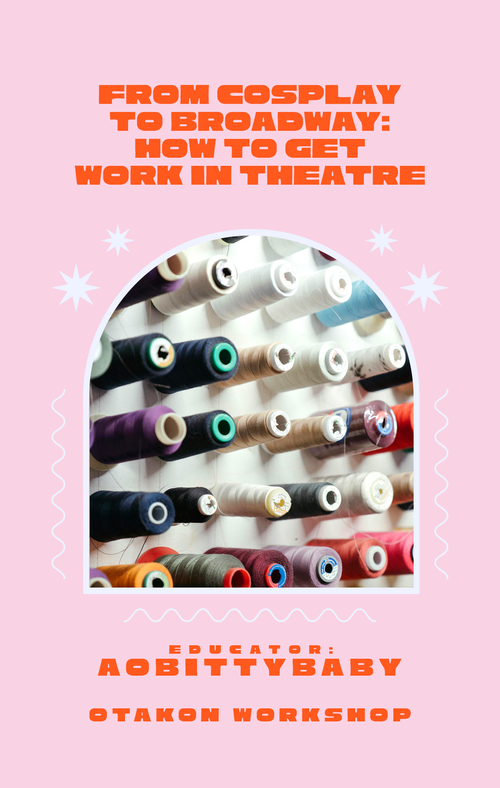 CLASS AT OTAKON // From Cosplay to Broadway: How to Get Work in Theatre