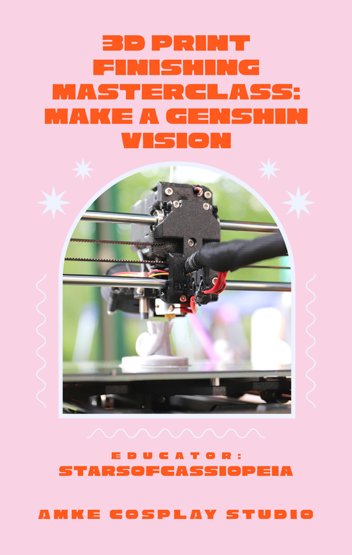 AMKE CLASS // 3D Print Finishing Masterclass: Make a Genshin Vision