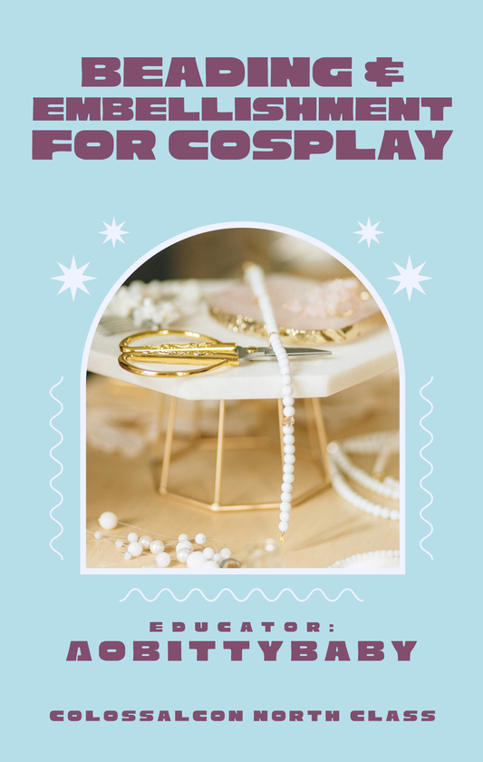COLOSSAL CLASS // Beading & Embellishment for Cosplay