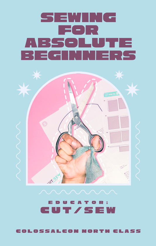 COLOSSAL CLASS // Sewing for Absolute Beginners