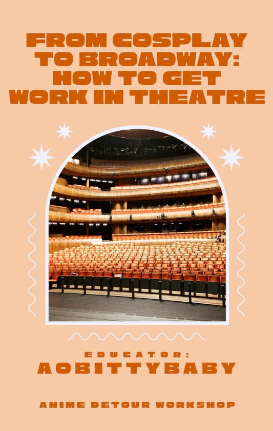 ANIME DETOUR // From Cosplay to Broadway: How to Get Work in Theatre