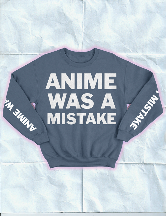10TH ANNIVERSARY // Anime Was a Mistake Sweatshirt