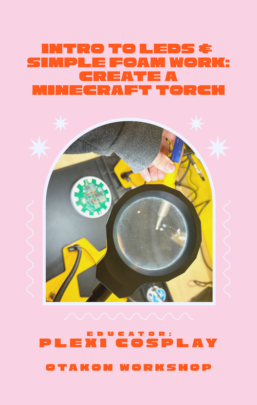 CLASS AT OTAKON // Intro to LEDs and Simple Foam Work: Create a Minecraft Torch