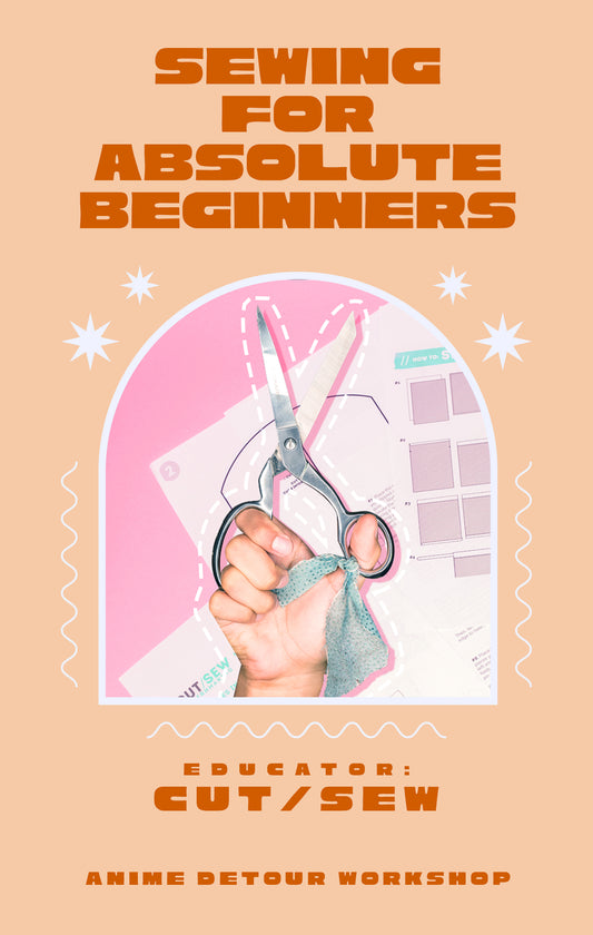ANIME DETOUR // Sewing for Absolute Beginners